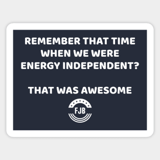 Remember Being Energy Independent - That was Awesome Sticker